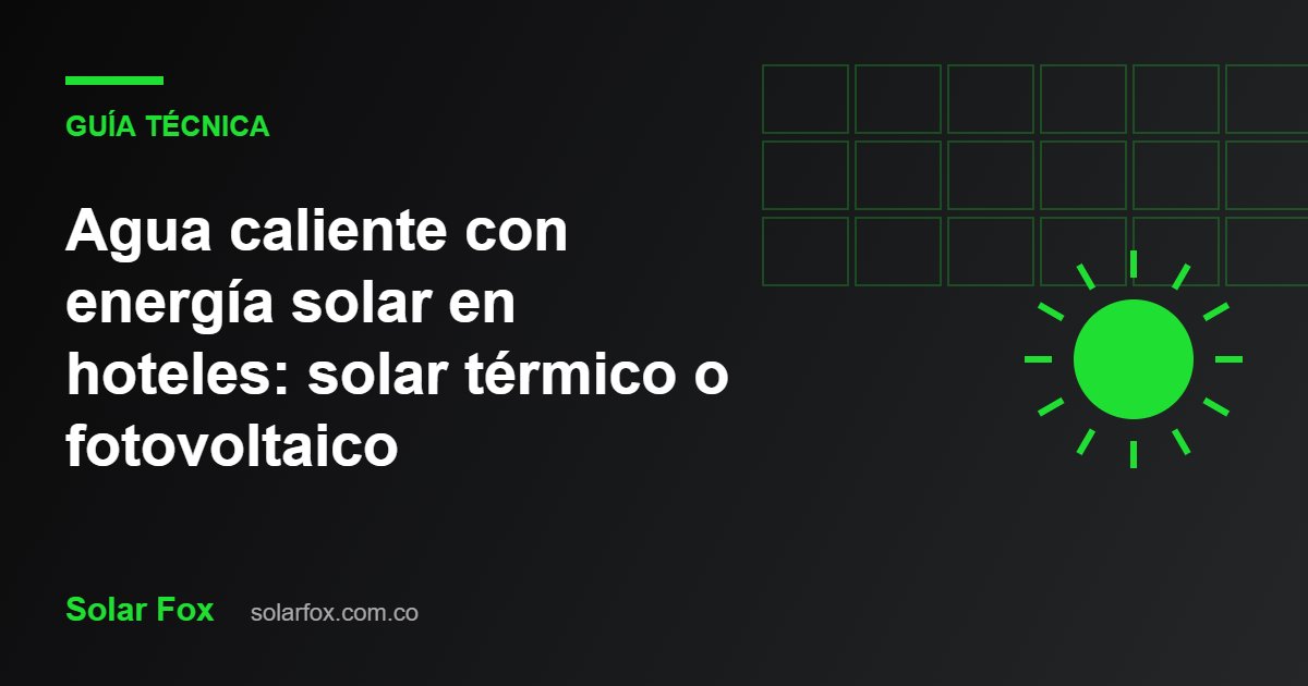 Ilustración de la guía: Agua caliente con energía solar en hoteles: solar térmico o fotovoltaico