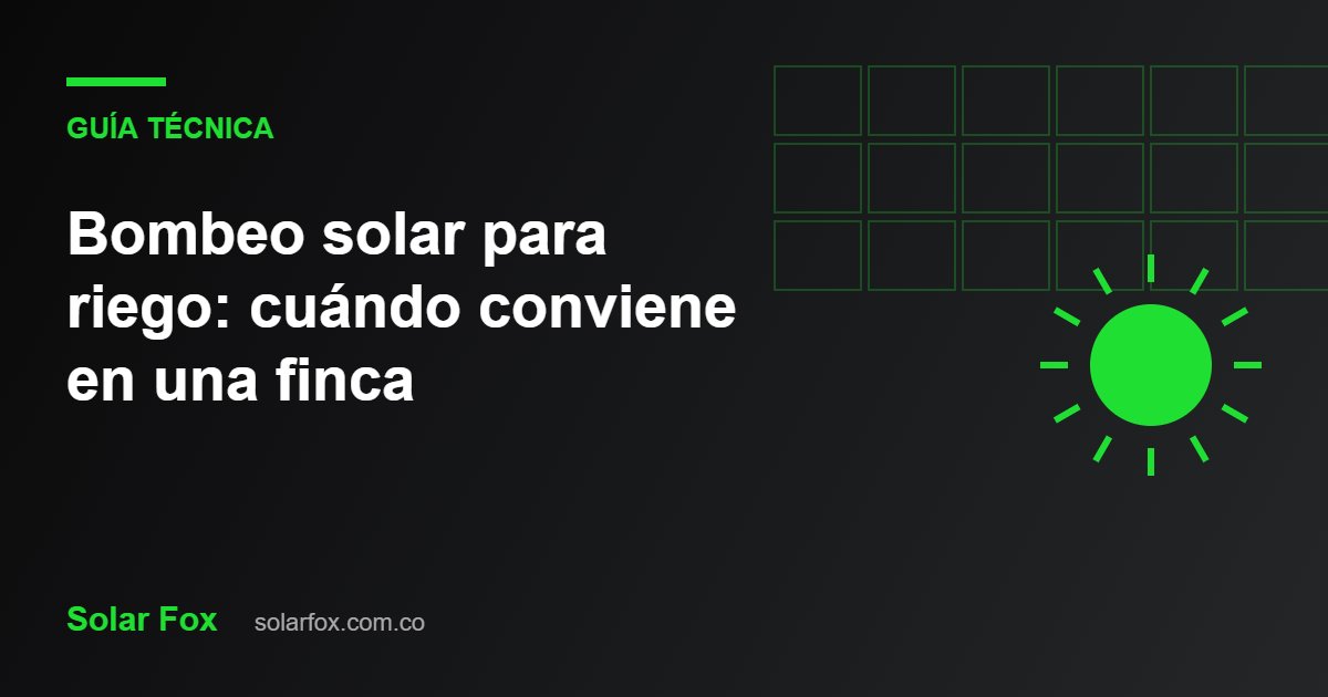 Ilustración de la guía: Bombeo solar para riego: cuándo conviene en una finca