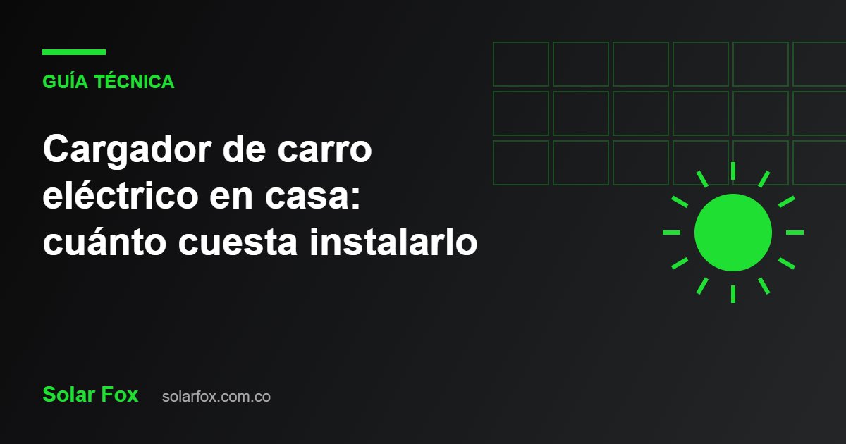 Ilustración de la guía: Cargador de carro eléctrico en casa: cuánto cuesta instalarlo