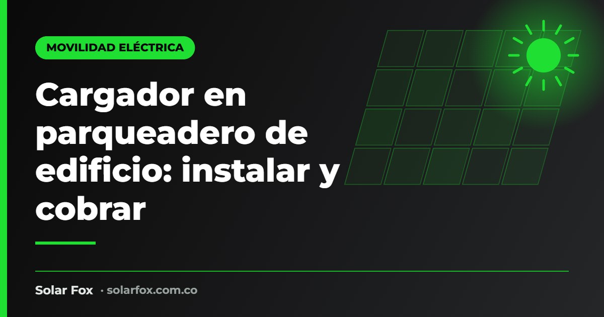 Portada de la guía de cargador en parqueadero de edificio de Solar Fox
