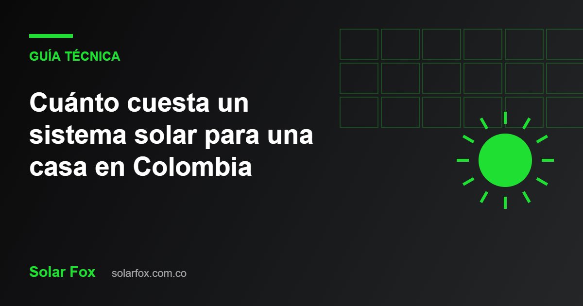Ilustración de la guía: Cuánto cuesta un sistema solar para una casa en Colombia