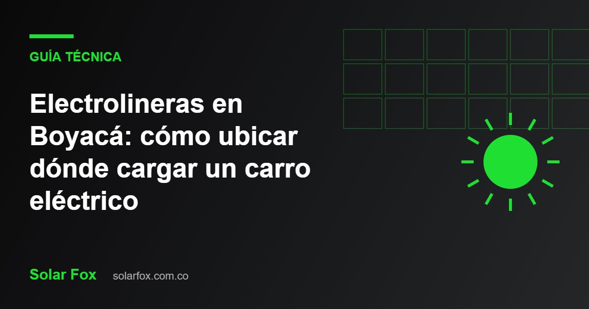 Ilustración de la guía: Electrolineras en Boyacá: cómo ubicar dónde cargar un carro eléctrico